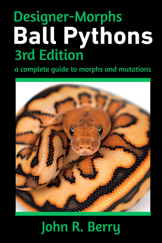 Designer Morphs: Ball Pythons, 3rd Edition - USA Sales only